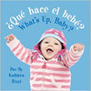 Que Hace el Bebe?/What's Up, Baby? by Kathleen Rizzi 