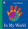 In My World by Lois Ehlert