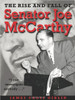 The Rise and Fall of Senator Joe McCarthy by James Cross Giblin