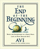 The End of the Beginning: Being the Adventures of a Small Snail (and Even Smaller Ant) by Avi