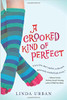 A Crooked Kind of Perfect by Linda Urban