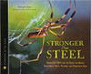 Stronger Than Steel: Spider Silk DNA and the Quest for Better Bulletproof Vests, Sutures, and Parachute Rope by Bridget Heos
