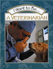 I Want to Be a Veterinarian by Stephanie Maze