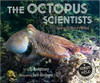 The Octopus Scientists (Hard Cover) by Sy Montgomery