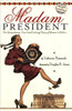 Madam President: The Extraordinary, Ture (and Evolving) Story of Women in Politics by Catherine Thimmesh