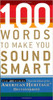 100 Words to Make You Sound Smart by American Heritage Dictionary