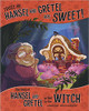 Trust Me, Hansel and Gretel Are Sweet!: The Story of Hansel and Gretel as Told by the Witch by Nancy Loewen