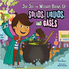 Joe-Joe the Wizard Brews Up Solids, Liquids, and Gases by Eric Braun