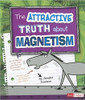 The Attractive Truth about Magnetism by Jennifer Swanson
