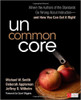 Uncommon Core: Where the Authors of the Standards Go Wrong about Instruction and How You Can Get It Right by Michael W Smith