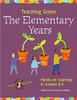 The Elementary Years: Hands-On Learning in Grades K-5 by Tim Grant