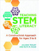 Teaching STEM Literacy: A Constructivist Approach for Ages 3-8 by Jukliana Texley