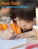 Basic Tools for Beginning Writers: How to Teach All the Skills Beginning Writers Need -- From Alphabet Recognition and Spelling to Strategies for Self by Betty Schultze