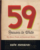 59 Reasons to Write: Mini-Lessons, Prompts, and Inspiration for Teachers by Kate Messner