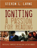 Igniting a Passion for Reading: Successful Strategies for Building Lifetime Readers by Steven Layne