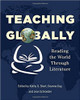 Teaching Globally: Reading the World Through Literature by Kathy G Short