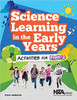 Science Learning in the Early Years: Activities for PreK-2 by Peggy Ashbrook