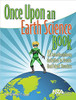 Once Upon and Earth Science Book: 12 Interdisciplinary Activities to Create Confident Readers by Jodi Wheeler-Toppen