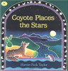 Coyote Places the Stars by Harriet Peck Taylor