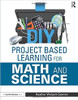 DIY Project Based Learning for Math and Science by Heather Wolpert-Gawron