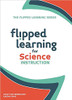 Flipped Learning for Science Instruction by Jonathan Bergmann