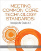 Meeting Common Core Technology Standards: Strategies for Grades K-2 by Valerie Morrison