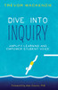 Dive Into Inquiry by Trevor MacKenzie