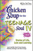 Chicken Soup for the Teenage Soul IV: Stories of Life, Love and Learning by Jack Canfield