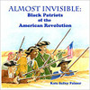 Almost Invisible: Black Patriots of the American Revolution by Kate Salley Palmer