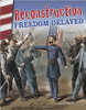 Reconstruction: Freedom Delayed by Torrey Maloof