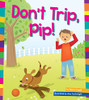 Don't Trip, Pip! by Marie Powell