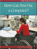 How Can You Use a Computer? by Philip Moore