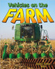Vehicles on the Farm (Paperback) by Lynn Peppas