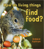How do living things find food? (Paperback) by Bobbie Kalman