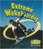 Extreme Wakeboarding (Paperback) by Bobbie Kalman