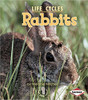 Life Cycles: Rabbits by Robin Nelson