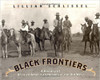 Black Frontiers: A History of African American Heroes in the Old West by Lillian Schilissel