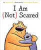 I Am (Not) Scared by Anna Kang