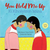 You Hold Me Up/Ki Kihceyimin Mana by Monique Gray Smith