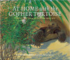 At Home with the Gopher Tortoise: The Story of a Keystone Species by Madeleine Dunphy