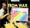 From Wax to Crayon by Michael h Forman