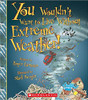 You Wouldn't Want to Live Without Extreme Weather! by Roger Canavan