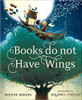 Books Do Not Have Wings (Hard Cover) by Brynne Barnes