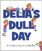 Delia's Dull Day: An Incredibly Boring Story by Andy Myer