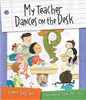 My Teacher Dances on the Desk by Eugene Gagliano