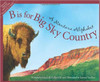 B is for Big Sky: A Montana Alphabet by Sneed B Collard
