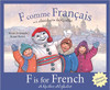 F Is for French: A Quebec Alphabet by Elaine Arsenault