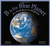 B is fro Blue Planet: An Earth Science Alphabet lb by Ruth Strother