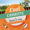 Cool Carrots from Garden to Table: How to Plant, Grow, and Prepare Carrots lb by Katherine Hengel