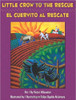 Little crow to the Rescue/El cuervito al rescate: Como El Cuervito Salvo Al Mundo De Los Cuervos by Munoz Cummins by Munoz Cummins